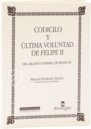 Codicilo y Ultima Voluntad de Felipe II – Ediciones Grial – Patronato Real 29-61 – Archivo General (Simancas, Spain)