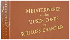 Collection of Masterpieces from Musée Condé in Chantilly (Collection) – Müller & Schindler – Bibliothèque et Archives du Château (Chantilly, France)