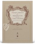 Landscapes and Urbanism of Colonial Chile – Testimonio Compañía Editorial – Sección de Mapas y Planos, Serie de Perú y Chile – Archivo General de Indias (Seville, Spain)