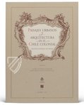 Landscapes and urbanism of the Colonial Chile – Archivo General de Indias (Seville, Spain) Facsimile Edition